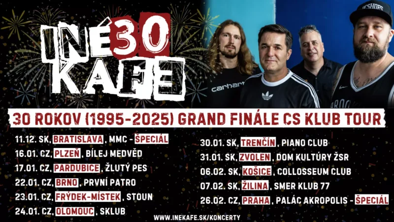 Plagát propaguje 30. výročie kapely INEKAFE (1995-2025) a ich Grand finále CS Klub Tour. Vľavo je logo skupiny s výrazným číslom 30, vpravo členovia kapely, v pozadí sú ohňostroje na čiernom podklade. V spodnej časti je zoznam koncertov s dátumami a klubmi v mestách na Slovensku a v Česku, vrátane Bratislavy, Plzne, Brna, Košíc, Žiliny či Prahy