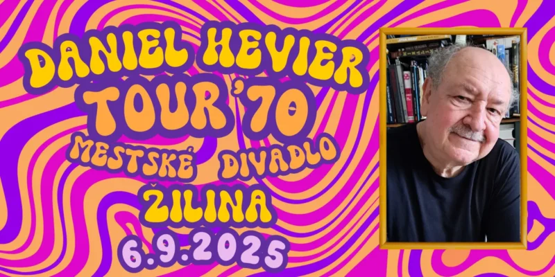 Psychedelický plagát s vírivými ružovými a oranžovými vzormi oznamuje „Daniel Hevier Tour '70“ v Mestskom divadle v Žiline 6. 9. 2025. Vpravo je zarámovaná fotografia staršieho usmievavého muža.
