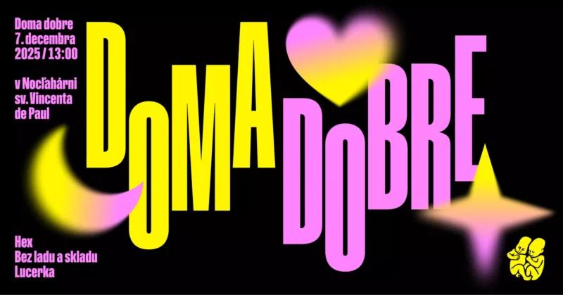 Plagát podujatia s tučným textom „DOMA DOBRE“ v žltej a ružovej farbe s grafikou srdca a hviezdičiek. Detaily podujatia v ružovej farbe na čiernom pozadí.