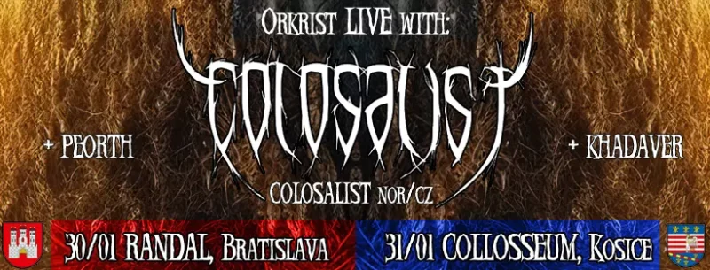 Plagát koncertu Orkrist v januári, na ktorom vystúpia Colosalist, Peorth a Khadaver. Dátumy: 30. 1. v Bratislave, 31. 1. v Košiciach. Pozadie: tmavé, textúrované.