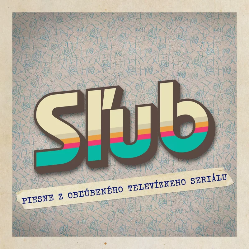 The image features the word "Sľub" in bold 3D letters, layered with tan, teal, red, and brown stripes. Background has a subtle floral pattern. Text below reads "Piesne z obľúbeného televízneho seriálu.