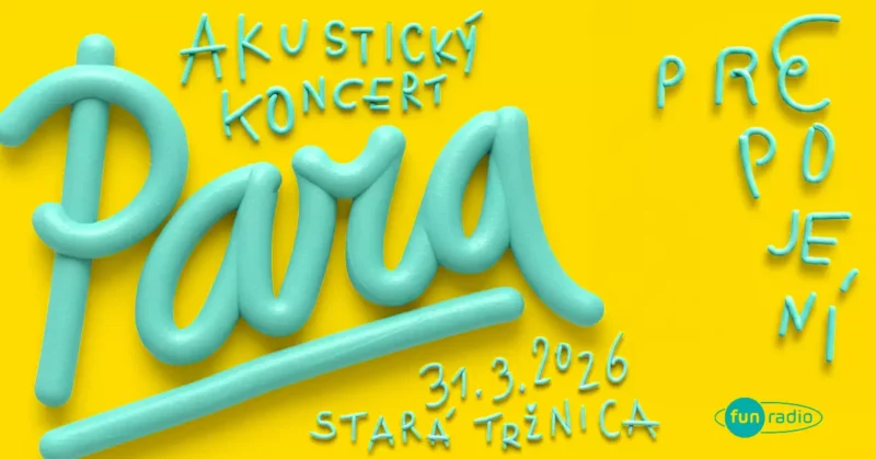 Tyrkysový text na žltom pozadí propaguje akustický koncert skupiny „Para“ 31. marca 2026 v Starej Tržnici s logom Fun Rádia.