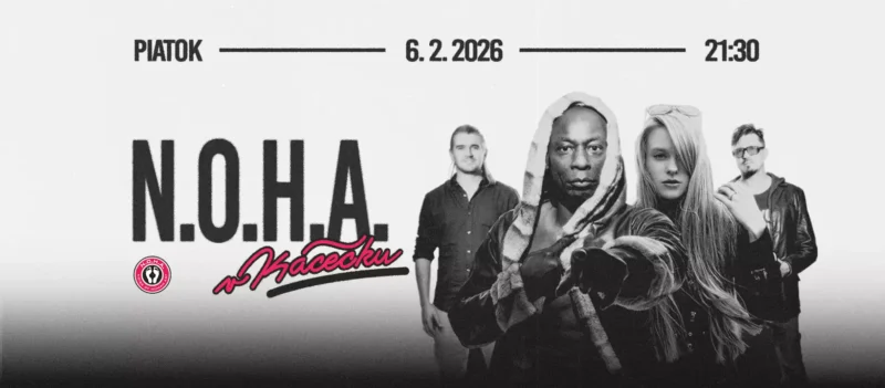 Čiernobiely plagát na koncert N.O.H.A. 6. februára 2026 o 21:30. Zobrazuje štyroch sebavedomo pózujúcich ľudí, výrazný text a energický tón.