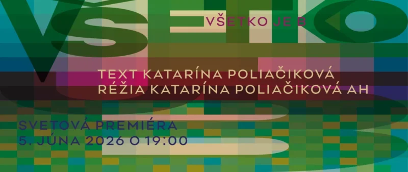 Abstraktná grafika s prekrývajúcimi sa obdĺžnikmi a textom. Tučný text znie „VŠETKO JE D“. Podrobnosti spomínajú premiéru 5. júna 2026 o 19:00. Farby sú žiarivé a geometrické.