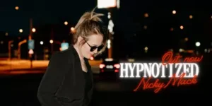 Nicky Mack predstavuje nový singel „Hypnotized“ – tanečnú novinku z pripravovaného EP Hudba