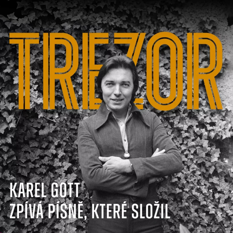 Čiernobiely portrét Karla Gotta, ktorý stojí so skríženými rukami pred brečtanom; cez obraz je položený výrazný oranžový nápis „TREZOR“ a český text o piesňach, ktoré naspieval.